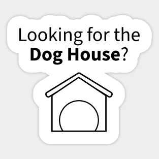 Looking for the Dog House Funny Offshore Drilling Oil & Gas Series Sticker